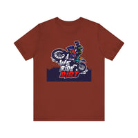 Dirt Bike Rider T-Shirt: We Ride Dirt Unisex Tee